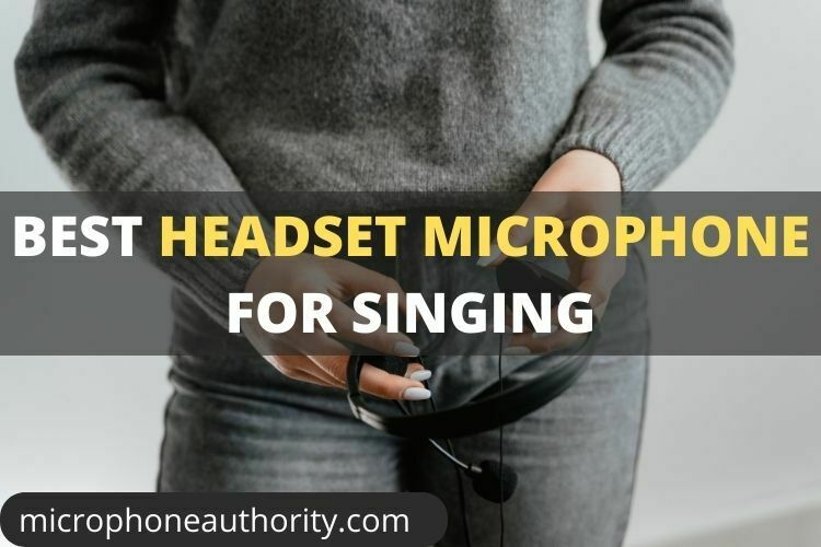 Best Headset Microphone For Singing