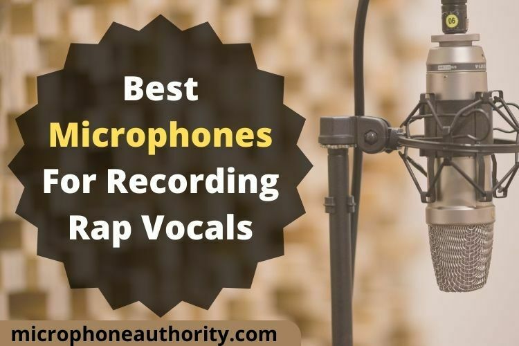 Best Microphones For Recording Rap Vocals
