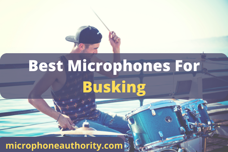 Best Microphones For Busking 2022