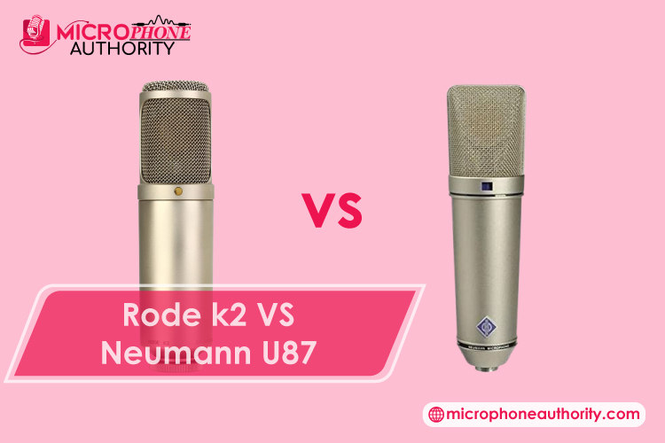 Rode k2 VS Neumann U87
